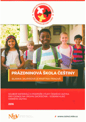 Prázdninová škola češtiny : soubor materiálů k podpoře výuky českého jazyka pro cizince na úrovni začátečník - 10denní kurz českého jazyka  Cover Image