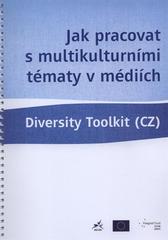 Jak pracovat s multikulturními tématy v médiích : diversity toolkit (CZ)  Cover Image