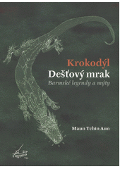 Krokodýl Dešťový mrak : barmské legendy a mýty  Cover Image