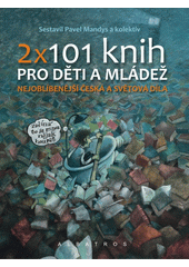 2 x 101 knih pro děti a mládež : nejlepší a nejvlivnější knihy  Cover Image