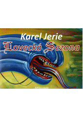 Karel Jerie : lovecká sezona  Cover Image