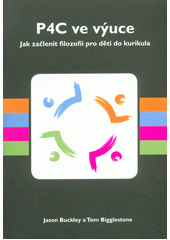 P4C ve výuce : jak začlenit filozofii pro děti do výuky  Cover Image