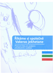 Říkáme si společně = Vakeras jekhetane : pracovní listy pro podporu předškolního vzdělání  Cover Image