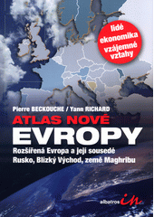 Atlas nové Evropy : rozšířená Evropa a její sousedé Rusko, Blízký Východ, země Maghribu  Cover Image