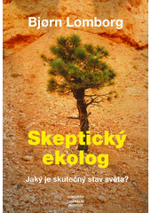 Skeptický ekolog : jaký je skutečný stav světa?  Cover Image