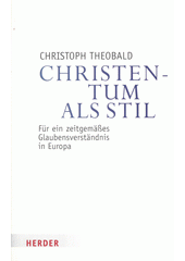 Christentum als Stil : für ein zeitgemäßes Glaubensverständnis in Europa  Cover Image