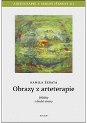 Obrazy z arteterapie : příběhy z druhé strany  Cover Image
