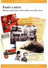 Paměť a místo : proměny společnosti ve 30. až 60. letech 20. století  Cover Image