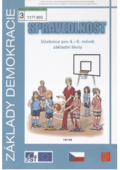 Základy demokracie - spravedlnost : učebnice pro 4.-6. ročník základní školy : vzdělávací oblast Člověk a jeho svět, vzdělávací oblast Člověk a společnost, průřezové téma Výchova demokratického občana  Cover Image
