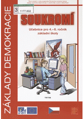 Základy demokracie - soukromí : učebnice pro 4.-6. ročník základní školy : vzdělávací oblast Člověk a jeho svět, vzdělávací oblast Člověk a společnost, průřezové téma Výchova demokratického občana  Cover Image