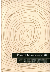 Životní bilance ve stáří : odborná konference u příležitosti Mezinárodního dne seniorů : [Ostrov, 2. října 2009  Cover Image