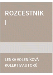 Rozcestník I : vybrané přednášky ze semináře Aktuální výzvy I - Migrace a Letní školy rozvojové spolupráce  Cover Image