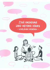 Živá knihovna jako metoda výuky : vzdělávání příběhem Cover Image