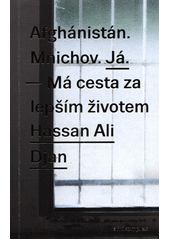 Afghánistán, Mnichov, já : má cesta ze lepším životem  Cover Image