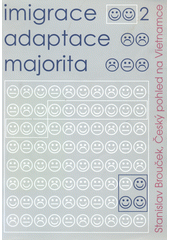 Český pohled na Vietnamce : (mediální obraz Vietnamu, Vietnamců a vietnamství)  Cover Image