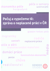 Pečuj a vypečeme tě: zpráva o neplacené práci v ČR  Cover Image