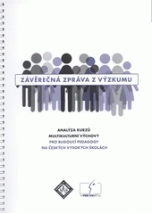 Analýza kurzů multikulturní výchovy pro budoucí pedagogy na českých vysokých školách : [závěrečná zpráva z výzkumu  Cover Image