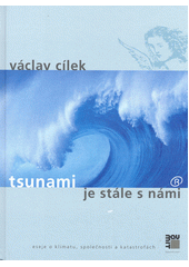 Tsunami je stále s námi : eseje o klimatu, společnosti a katastrofách  Cover Image