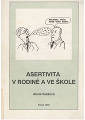 Asertivita v rodině a ve škole, aneb, Zásady přímého jednání mezi dětmi, rodiči a učiteli  Cover Image