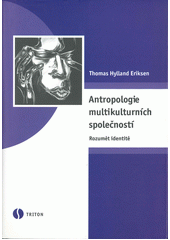 Antropologie multikulturních společností : rozumět identitě  Cover Image