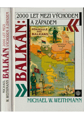 Balkán: 2000 let mezi Východem a Západem  Cover Image