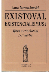 Existoval existencialismus? : výzva a ztroskotání Jean-Paula Sartra  Cover Image