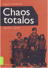Chaos totalos : správa z geta  Cover Image