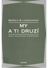 My a ti druzí : dějiny, psychologie, antropologie  Cover Image
