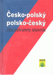 Česko-polský, polsko-český oboustranný slovník = Polsko-czeski, czesko-polski obustronny słownik  Cover Image
