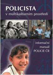 Policista v multikulturním prostředí : informační manuál pro Policii ČR  Cover Image