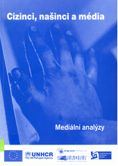 Cizinci, našinci a média : mediální analýzy  Cover Image