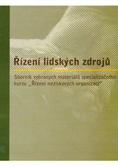 Řízení lidských zdrojů : sborník vybraných materiálů specializačního kurzu "Řízení neziskových organizací"  Cover Image