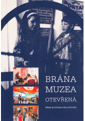 Brána muzea otevřená : [průvodce na cestě muzea k lidem a lidí do muzea]  Cover Image