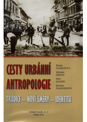 Cesty urbánní antropologie : tradice - nové směry - identita  Cover Image