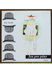 Jen pro pány : pojednání o zadních partiích žen, slečen, dívek a holek  Cover Image