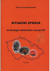 Situační zpráva ke Strategii udržitelného rozvoje ČR = Progress report on the Czech Republic Strategy for Sustainable Development Cover Image