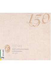 150 let textilní průmyslové tradice na Broumovsku : 1857-2007  Cover Image