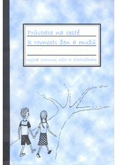 Průvodce na cestě k rovnosti žen a mužů : (nejen) pracovní sešit k přednáškám  Cover Image