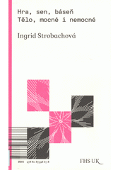 Hra, sen, báseň : tělo mocné i nemocné  Cover Image