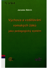 Výchova a vzdělávání romských žáků jako pedagogický systém  Cover Image
