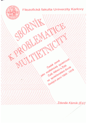 Sborník k problematice multietnicity : české země jako multietnická společnost: Češi, Němci a Židé ve společenském životě českých zemí 1848-1918  Cover Image