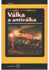 Válka a antiválka : jak porozumět dnešnímu globálnímu chaosu  Cover Image