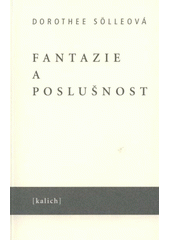 Fantazie a poslušnost : úvahy o budoucí křesťanské etice  Cover Image