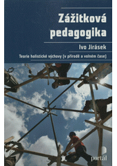 Zážitková pedagogika : teorie holistické výchovy (v přírodě a volném čase)  Cover Image