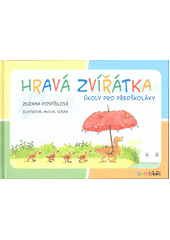 Hravá zvířátka : úkoly pro předškoláky  Cover Image