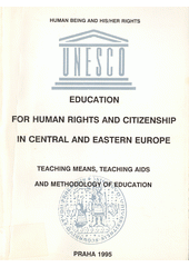 Education for human rights and citizenship in Central and Eastern Europe - teaching means, teaching aids and methodology of education : reports from the international seminar Cover Image