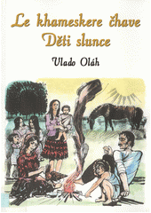 Le khameskere čhave = Děti slunce : romská próza a poezie  Cover Image