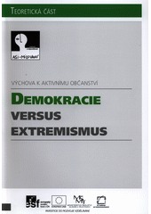 Demokracie versus extremismus - výchova k aktivnímu občanství. Teoretická část  Cover Image
