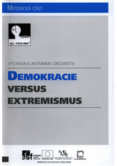 Demokracie versus extremismus - výchova k aktivnímu občanství. Metodická část  Cover Image