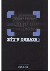 Být v obraze 2 : mediální vzdělávání s využitím audiovizuálních prostředků  Cover Image